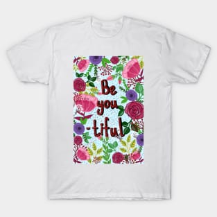 Be you tiful. A floral illustration T-Shirt
